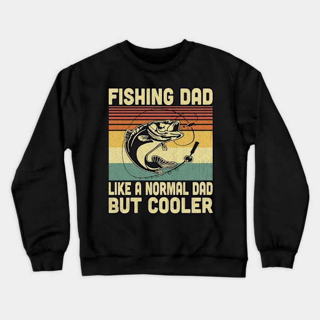 Fishing Dad Like A Normal Dad But Cooler Vintage Fishing Lovers Crewneck Sweatshirt by Vcormier